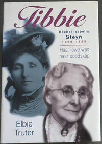 image of Tibbie - Rachel Isabella Steyn, 1865-1955 : Haar lewe was haar boodskap