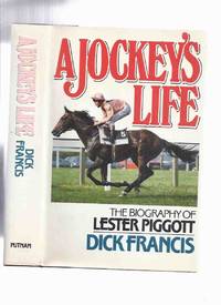 cover of A Jockey's Life: The Biography of Lester Pigott ---by Dick Francis -a Signed Copy