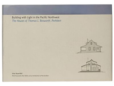 Building with Light in the Pacific Northwest: The Houses of Thomas L. Bosworth, Architect