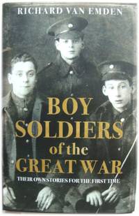 Boy Soldiers of the Great War: Their Own Stories for the First Time