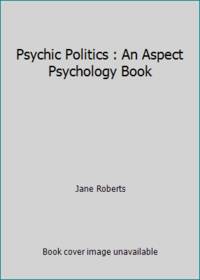 Psychic Politics : An Aspect Psychology Book