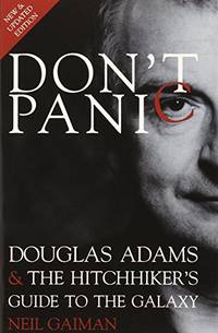 Don?t Panic: Douglas Adams &amp; The Hitchhiker&#039;s Guide to the Galaxy by Gaiman, Neil