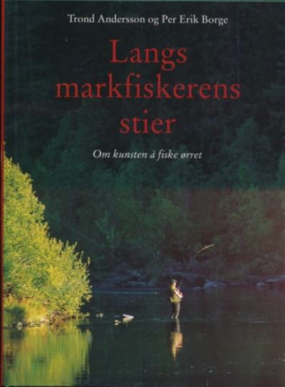 Langs markfiskerens stier. Om kunsten å fiske…