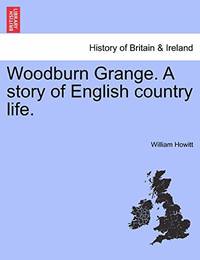 Woodburn Grange. a Story of English Country Life.