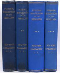 [CIVIL WAR] PERSONAL RECOLLECTIONS OF THE WAR OF THE REBELLION. ADDRESSES DELIVERED BEFORE THE NEW YORK COMMANDERY OF THE LOYAL LEGION OF THE UNITED STATES. (4 Volumes)
