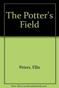 The Potter&#039;s Field by Peters, Ellis