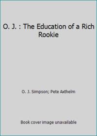 O. J. : The Education of a Rich Rookie