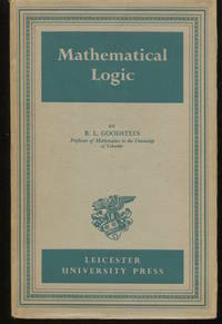 Mathematical Logic. by Goodstein, R. L - 1957.