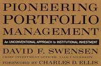 Pioneering Portfolio Management: An Unconventional Approach to Institutional Investment