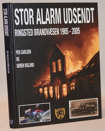 Stor alarm udsendt. Ringsted Brandvæsen 1905-2005.