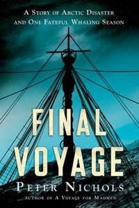 Final Voyage : A Story of Arctic Disaster and One Fateful Whaling Season