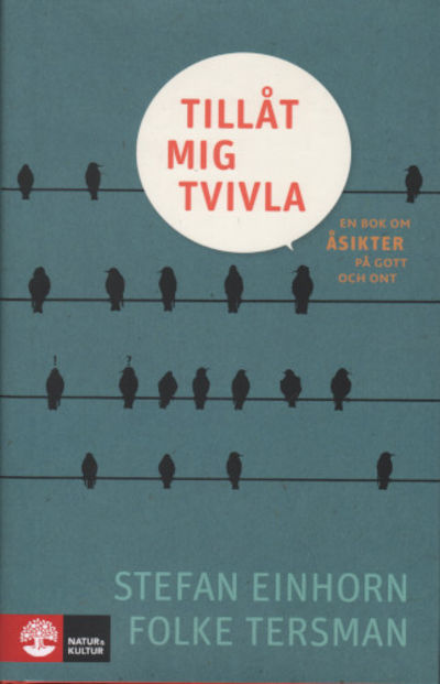 TILLÅT MIG TVIVLA. En bok om åsikter på gott och…