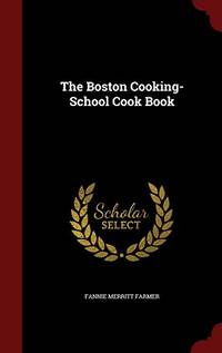 The Boston Cooking-School Cook Book by Fannie Merritt Farmer