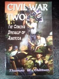 Civil War II The Coming Breakup of America by Thomas W. Chittum - January 1997