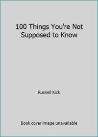 100 Things You're Not Supposed to Know