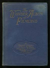 The Wonder Album of Filmland: A Complete Pictorial Survey of Screenland