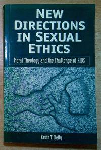 New Directions in Sexual Ethics: Moral Theology and the Challenge of AIDS