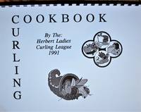 Curling Cookbook by Herbert Ladies Curling League - 1991