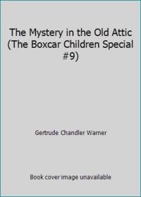 The Mystery in the Old Attic (The Boxcar Children Special #9)