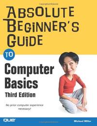 Absolute Beginner's Guide to Computer Basics