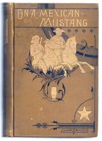 image of ON A MEXICAN MUSTANG, THROUGH TEXAS, FROM THE GULF TO THE RIO GRANDE