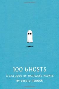 image of 100 Ghosts: A Gallery of Harmless Haunts