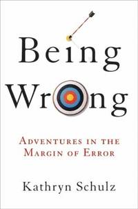 Being Wrong : Adventures in the Margin of Error
