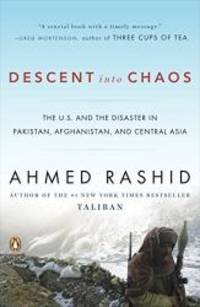 image of Descent into Chaos: The U.S. and the Disaster in Pakistan, Afghanistan, and Central Asia