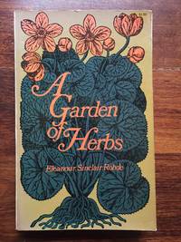 A Garden of Herbs by Eleanour Sinclair Rohde - 1969