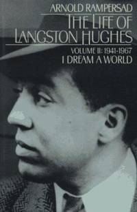 The Life of Langston Hughes, 1914-1967 Vol. 2 : I Dream a World by Arnold Rampersad - 1989