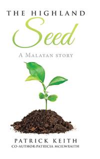 The Highland Seed: A Malayan story