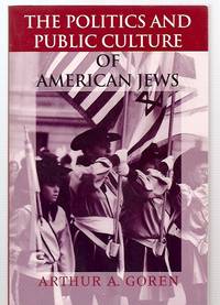 cover of The Politics and Public Culture of American Jews (The Modern Jewish Experience)