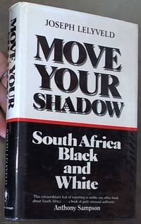 Move Your Shadow: South African Black and White by Lelyveld, Joseph - 1986