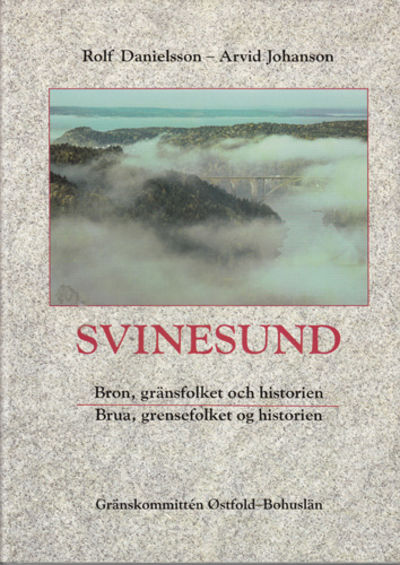 Svinesund. Bron, gränsfolket och historien. Brua,…