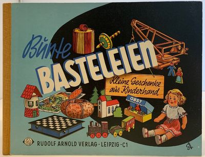 Bunte Bastelein, Kleine Geschenke aus kinderhand; Colorful Handicrafts, Small Gifts from the Children's Hand