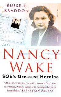 Nancy Wake: SOE's Greatest Heroine