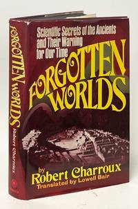 Forgotten Worlds; Scientific Secrets of the Ancients and Their Warning for Our Time
