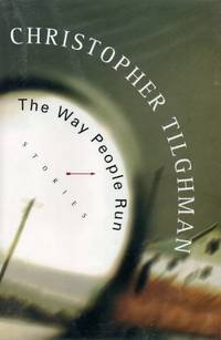 The Way People Run by Tilghman, Christopher - 1999