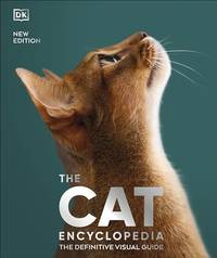 The Cat Encyclopedia: The Definitive Visual Guide (DK Pet Encyclopedias)