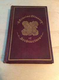 cover of A Concise Glossary of Terms used in Grecian, Roman, Italian and Gothic Architecture