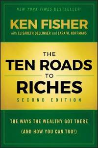 The Ten Roads to Riches: The Ways the Wealthy Got There (And How You Can Too!)