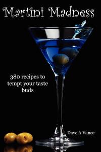 Martini Madness: 380 recipes to tempt your taste buds