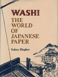 Washi: The World of Japanese Paper by Sukey Hughes - 1978