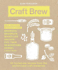 Craft Brew : 50 Homebrew Recipes from the World's Best Craft Breweries