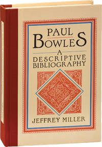 Paul Bowles: A Descriptive Biography (First Edition) by Jeffrey Miller - 1986