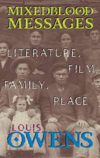 Mixedblood Messages : Literature, Film, Family, Place