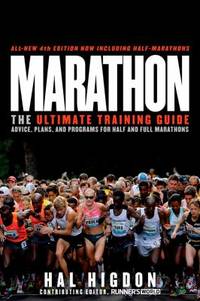 Marathon, All-New 4th Edition : The Ultimate Training Guide: Advice, Plans, and Programs for Half...