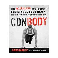 Conbody: The Revolutionary Bodyweight Prison Boot Camp, Born from an Extraordinary Story of Hope