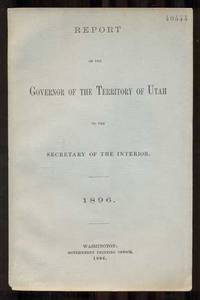 Report of the Governor of the Territory of Utah to the Secretary of the Interior. 1896
