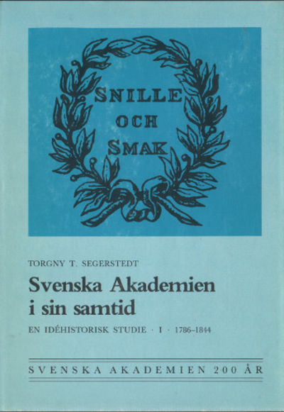 SVENSKA AKADEMIEN I SIN SAMTID. En idéhistorisk…